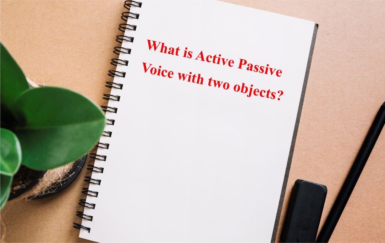What is Active Passive Voice with two objects