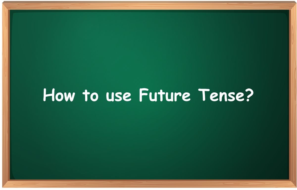 How to use Future Tense